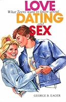 Love, Dating And Sex: What Teens Want To Know 0960375287 Book Cover