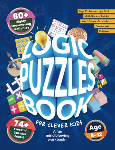 Logic Puzzles Book For Clever Kids: A Fun Mind Blowing Workbook...