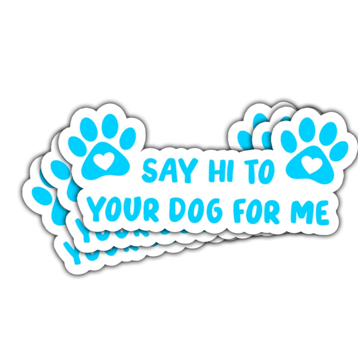 3 Pcs Say Hi to Your Dog for Me Sticker, Dog Decals for Cars, Bumper Sticker - Vinyl Decal Waterproof for Water Bottles Laptop Phone Car Window Helmet