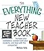 The Everything New Teacher Book: Increase Your Confidence, Connect With Your Students, and Deal With the Unexpected