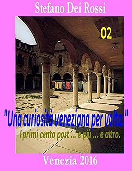 Paperback Una curiosità veneziana per volta 2: I primi cento post ... e più ... e altro [Italian] Book