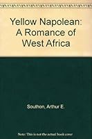Yellow Napolean: A Romance of West Africa (The Black heritage library collection) 0836991273 Book Cover