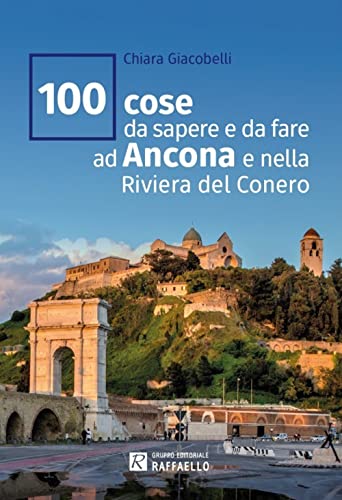 100 cose da sapere e da fare ad Ancona e nella Riviera del Conero: UNICO