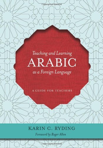 Teaching and Learning Arabic As a for: Written by Karin C. Ryding, 2013 Edition, Publisher: Georgetown University Press [Paperback]