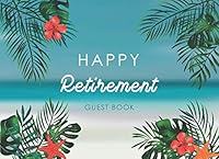 Happy Retirement Guest Book: Tropical & Summer Beach | Retirement Message Book Sign in | Happiness Keepsake Memory Book | Well Wishes Book | Book for ... Party 1076820506 Book Cover