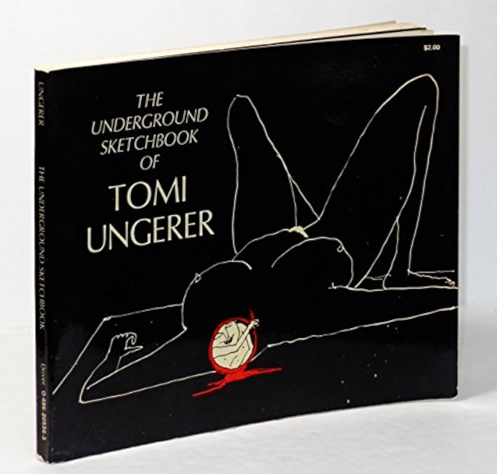 Underground Sketchbook of Tomi Ungerer: Ungerer, Tomi Underground Sketchbook of Tomi Ungerer: Ungerer, Tomi