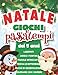Natale | Giochi e Passatempi: Libro di Attività per Bambini dai 5 anni | Parole intreciatti, Labirinti, Trova le differenze, Colorare, Colorare con i numeri, Unisci i puntini, Giochi di osservazione