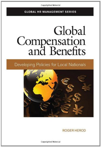 Global Compensation and Benefits: Developing Policies for Local Nationals