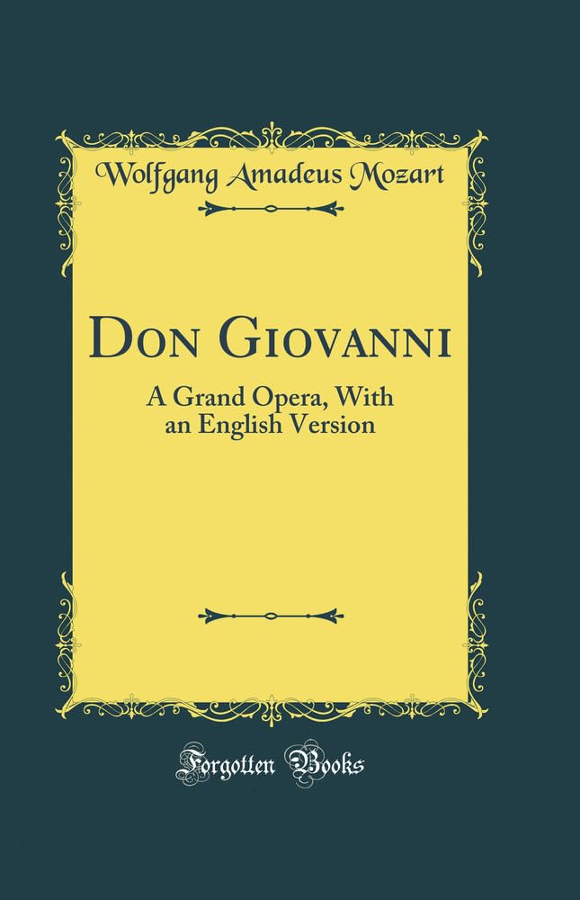 Don Giovanni: A Grand Opera, With an English Version (Classic Reprint)