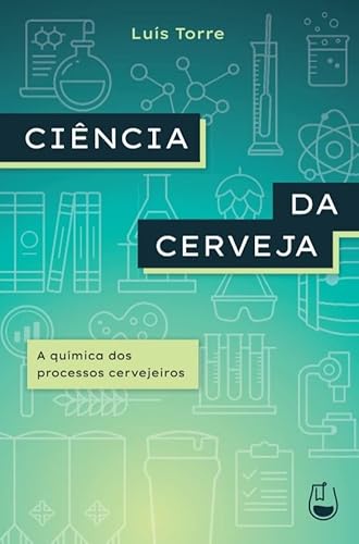 Ciência da Cerveja: A química dos processos cervejeiros