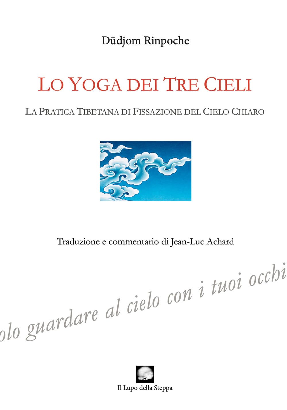 Lo yoga dei tre cieli. La pratica tibetana della fissazione del cielo chiaro