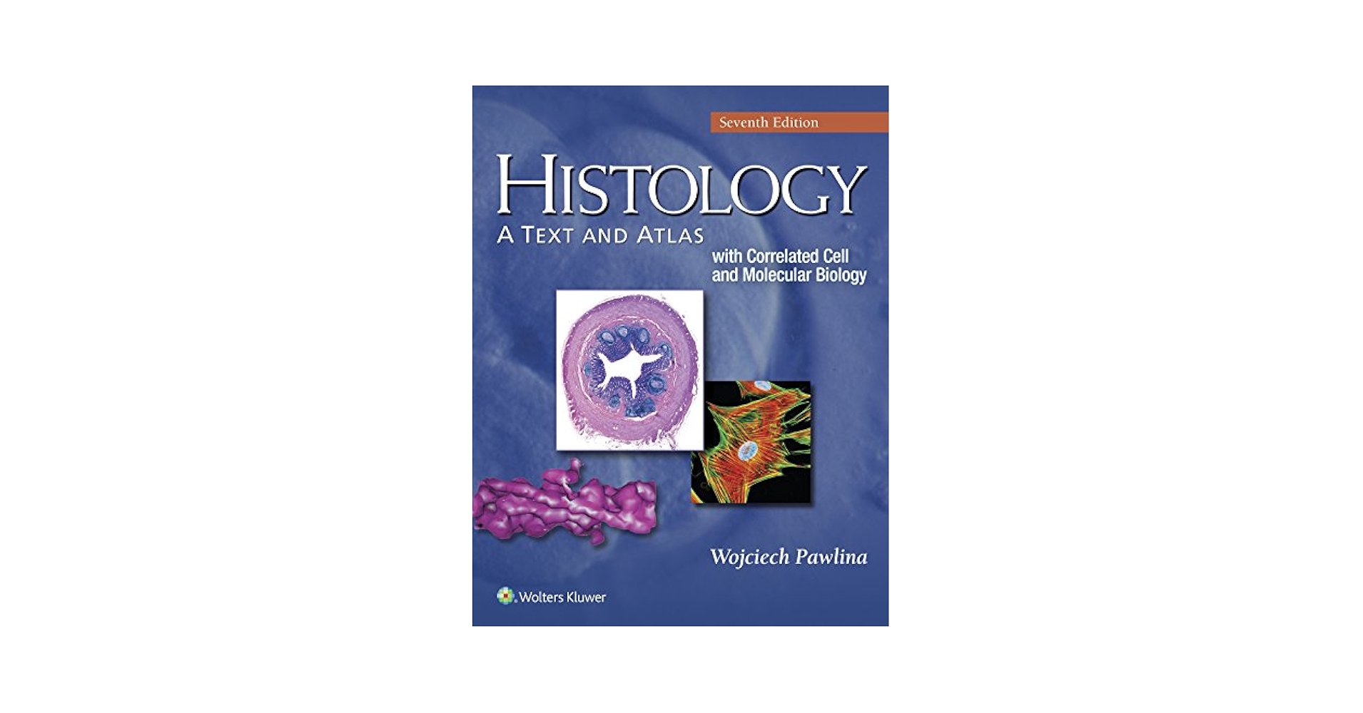 Histology: A Text and Atlas 7Edition(英文) Histology: A Text and Atlas: With Correlated Cell and