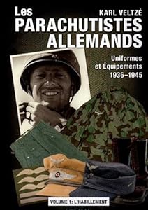 Livres Couvertures de Les parachutistes allemands : Uniformes et équipements 1936-1945 : Volume 1, L'habillement