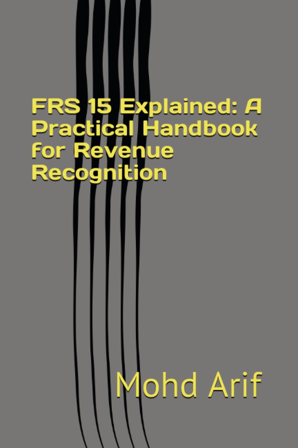 FRS 15 Explained: A Practical Handbook for Revenue Recognition: Practical IFRS Implementation