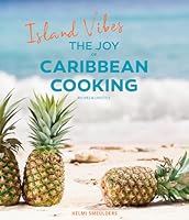 Island Vibes - The Joy of Caribbean Cooking: Recipes & Lifestyle 9090312331 Book Cover