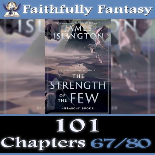 101. The Strength of the Few (Chapters 67&ndash;80)