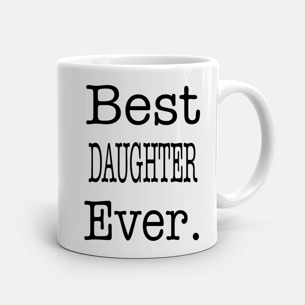 Misaavi Best Daughter Ever 11oz Ceramic Coffee Tea Novelty Mug for Relations Daddys Girl Mummas Girl Funny Birthday Christmas Secret Santa Present Gift.