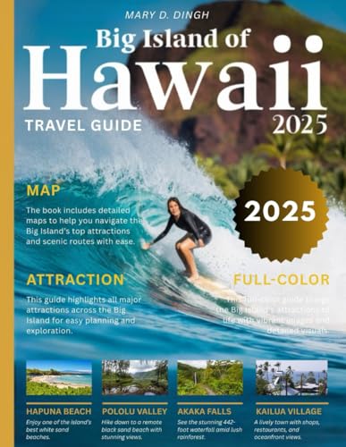 Big Island of Hawaii Travel guide (Full-Color) 2025-2026: A Detailed Guide to Exploring Hawaii’s Largest Island, Its Stunning Beaches, Volcanoes, Rainforests, and Rich Local Culture.