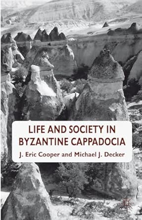 Life and Society in Byzantine Cappadocia 2012th Edition book cover