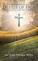 A Commentary on the Epistle of Paul: The Apostle to the Hebrews 150492780X Book Cover
