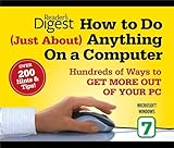 How to Do Just About Anything on a Computer: Microsoft Windows 7: Hundreds of Ways to Get More Out of Your PC