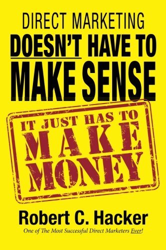 Télécharger Direct Marketing Doesn't Have to Make Sense, It Just Has to Make Money by Robert C. Hacker (2014-09- Francais PDF