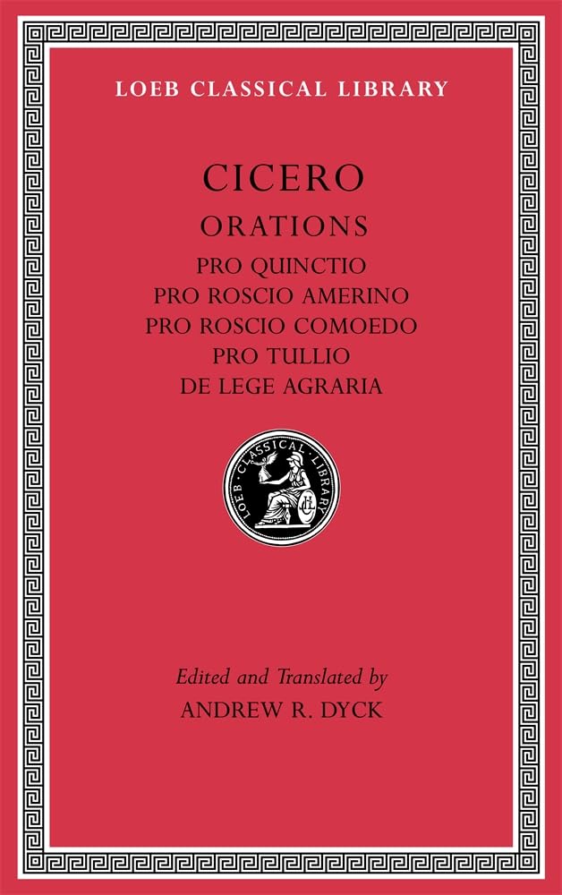 Pro Quinctio. Pro Roscio Amerino. Pro Roscio Comoedo. Pro Tullio. De Lege Agraria: 6 (Loeb Classical Library)