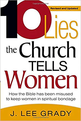 Ten Lies The Church Tells Women: How the Bible Has Been Misused to Keep Women in Spiritual Bondage