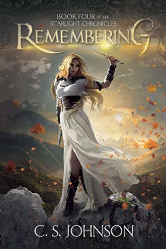 Remembering: An Epic Fantasy Adventure Series (The Starlight Chronicles Book 4)