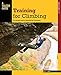Training for Climbing: The Definitive Guide To Improving Your Performance (How To Climb Series)