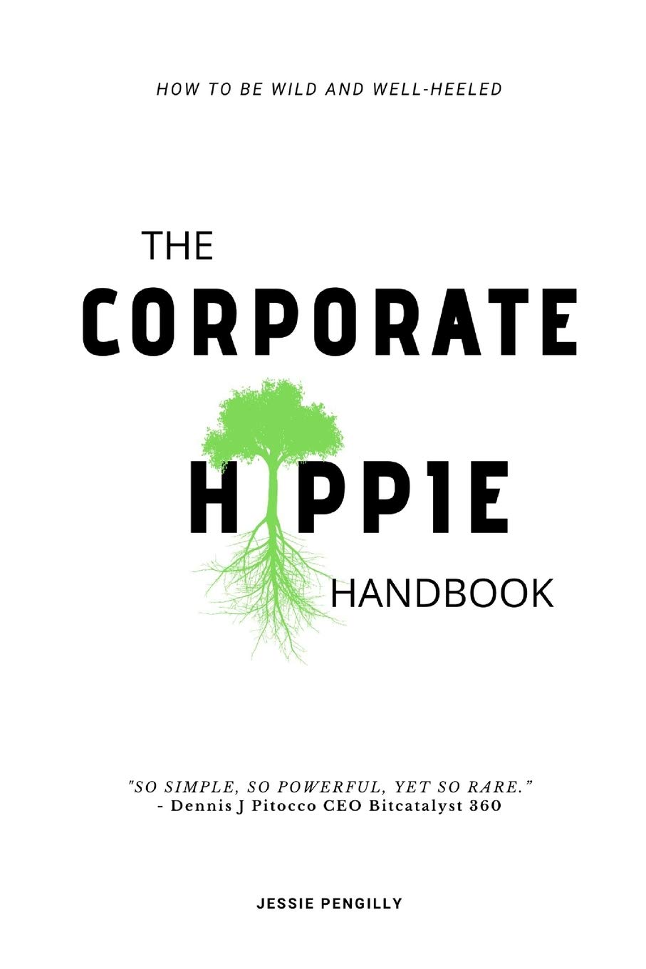 The Corporate Hippie Handbook: How to be Wild and Well Heeled