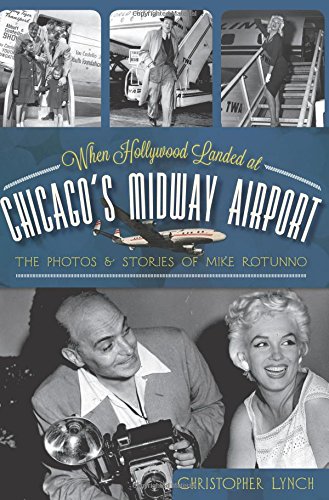 When Hollywood Landed at Chicago's Midway Airport:: The Photos & Stories of Mike Rotunno