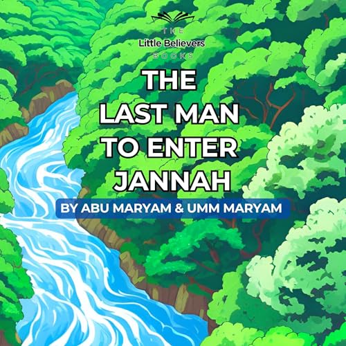 The Last Man to Enter Jannah -- Abu Maryam, Umm Maryam episode artwork