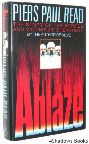 Ablaze: The Story of the Heroes and Victims of Chernobyl
