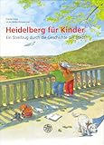 Heidelberg für Kinder: Ein Streifzug durch die Geschichte der Stadt (Programm Heidelberger Verlagsanstalt) - Frieder Hepp Ulrike Müller-Zimmerman 