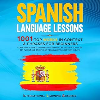 Spanish Language Lessons: 1001 Top Words in Context & Phrases for Beginners Audiobook By International Learning Academy c