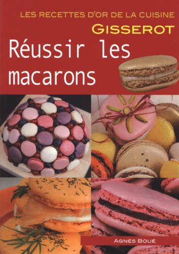 Télécharger Réussir les macarons - Recettes d'or livre En ligne
