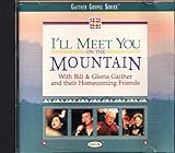 I’ll Meet You On The Mountain ~ Bill & Gloria Gaither & Friends ~ CD ~ Good
