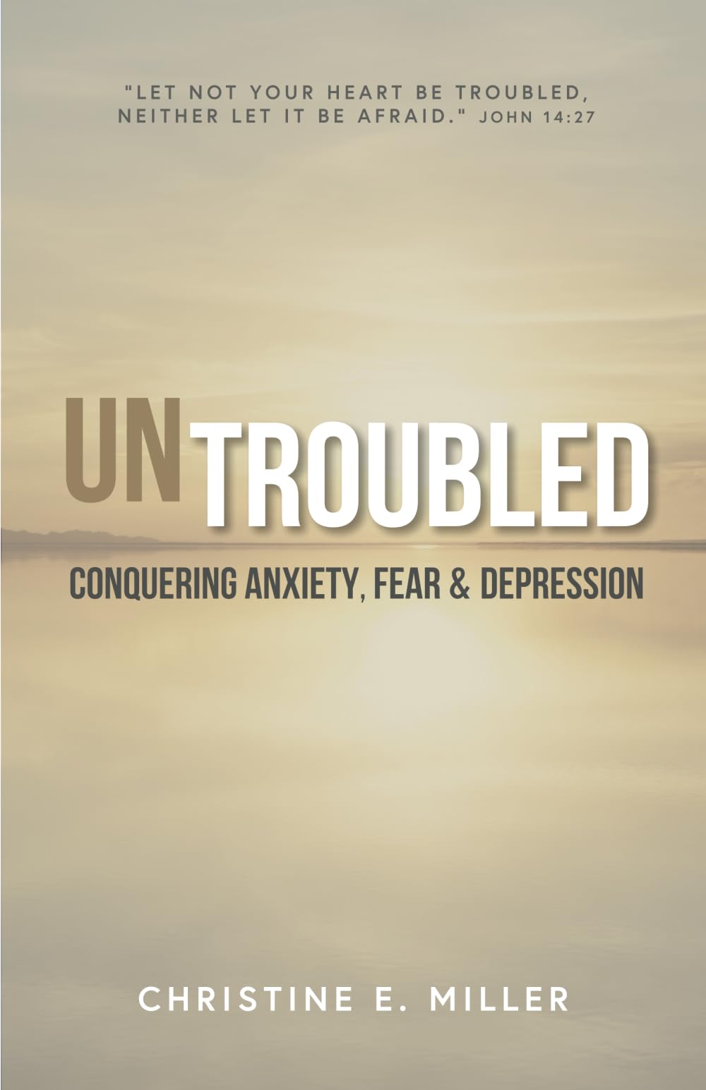 Untroubled: Conquering Anxiety, Fear, and Depression