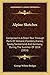Produktbild Alpine Sketches: Comprised In A Short Tour Through Parts Of Holland, Flanders, France, Savoy, Switzerland And Germany, During The Summer Of 1814 (1814)