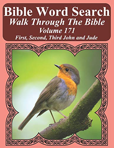 Bible Word Search Walk Through The Bible Volume 171: First, Second, Third John and Jude Extra Large Print (Bible Word Search Puzzles For Adults Jumbo Print Bird Lover's Edition)