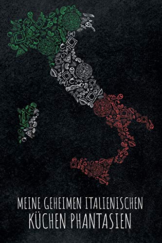 Meine geheimen italienischen Küchen Phantasien: Leeres Rezeptbuch zum Ausfüllen für deine Lieblingsrezepte aus Italien und dem Mittelmeerraum, toll ... der italienischen Küche (German Edition)