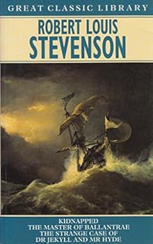 Kidnapped / The Master of Ballantrae / The Strange Case of Dr Jekyll and Mr Hyde