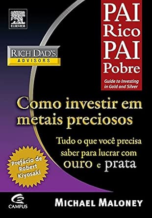 Como Investir em Metais Preciosos - Coleção Pai Rico