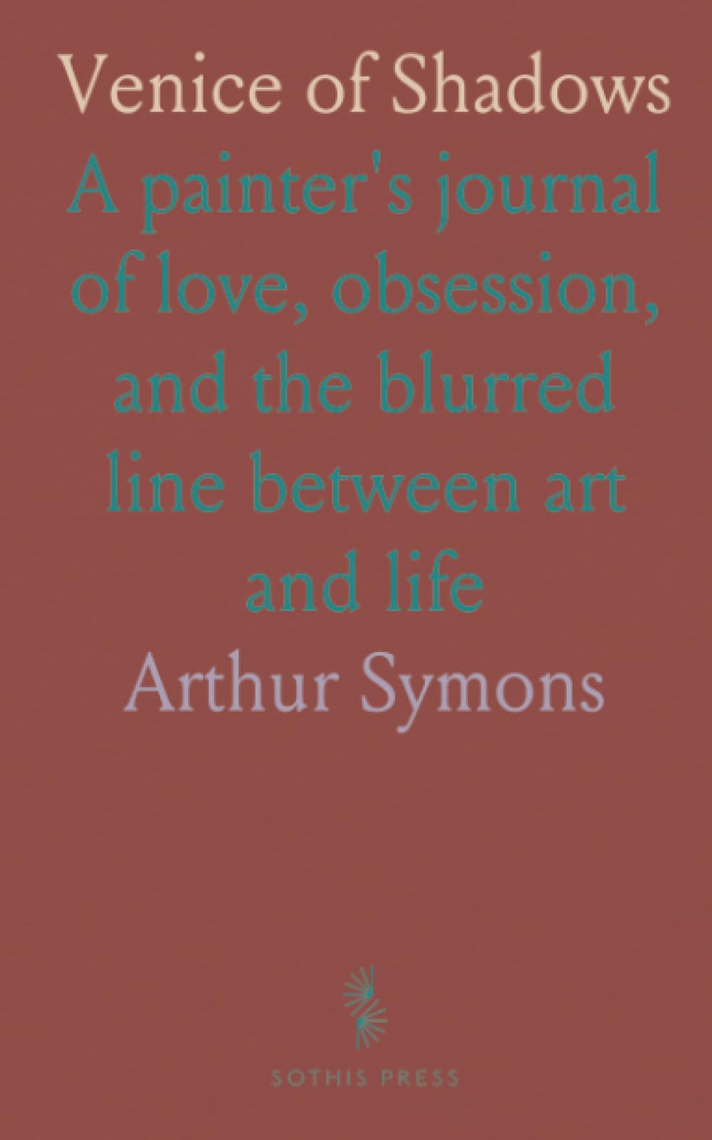 Venice of Shadows: A painter's journal of love, obsession, and the blurred line between art and life