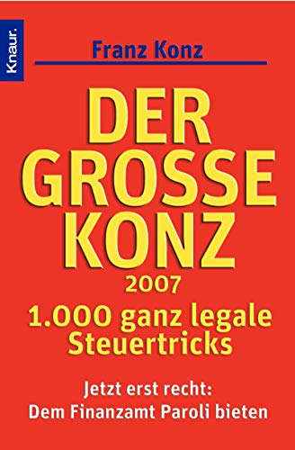 Der große Konz 2007: 1000 ganz legale Steuertricks Der große Konz 2007: 1000 ganz legale Steuertricks