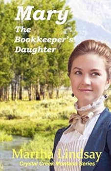 Paperback Mary, The Bookkeeper's Daughter (Crystal Creek Montana Series) Book