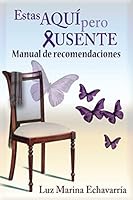 Estas Aqui Pero Ausente: Manual de Recomendaciones 0996598111 Book Cover