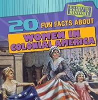 20 Fun Facts about Women in Colonial America 1482428229 Book Cover