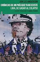 Crónicas de un país que ya no existe: Libia, de Gadafi al colapso 6079436175 Book Cover